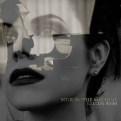 Jillian Ann : Soul in the Machine